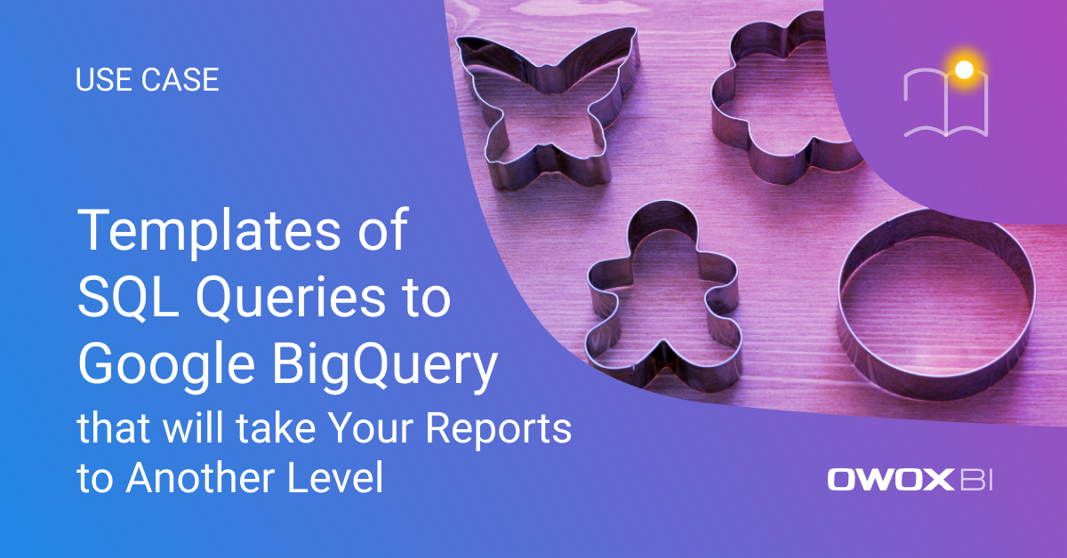 Expert SQL Templates for BigQuery and GA4 Reporting
