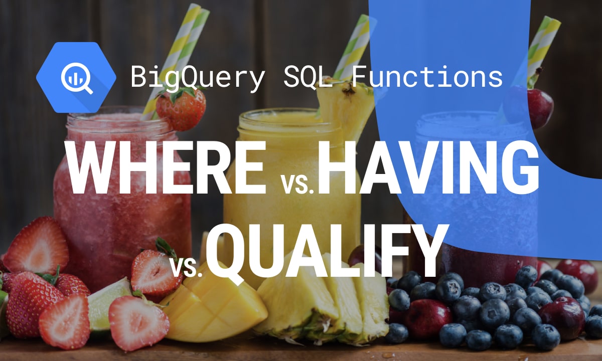A Complete Guide To WHERE HAVING And QUALIFY In SQL In 2024 a-complete-guide-to-where-having-and-qualify-in-sql-in-2024